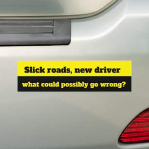 Slick wegen, nieuwe bestuurder... wat zou er kunne bumpersticker