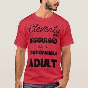 Slim Vermomd Als Een Verantwoordelijke Volwassene, T-shirt