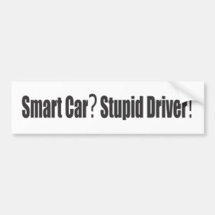 Slimme auto? Stomme chauffeur! Bumpersticker