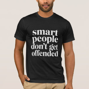 Slimme Mensen Raken Niet Geërgerd Grappige Spreuk T-shirt