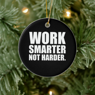 Slimmer Werken Niet Harder Motivatie Keramisch Ornament