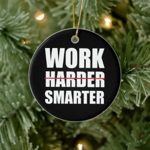 Slimmer Werken Niet Harder Motivatie Keramisch Ornament