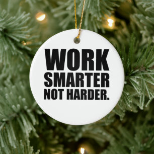 Slimmer Werken Niet Harder Motiverend Keramisch Ornament