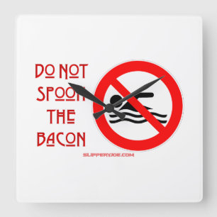 SlipperyJoe's Do Not Spoon Bacon rode waarschuwend Vierkante Klok