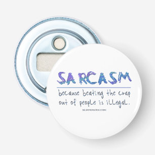 SlipperyJoe's Sarcasm slaat illegale grappige slog Button Flesopener