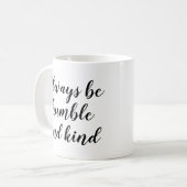Slogan-Mok | Altijd nederig en vriendelijk | Citaa Koffiemok (Voorkant links)