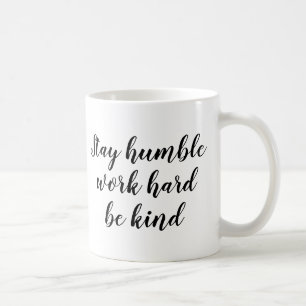 Slogan-Mok Blijf nederig werken, hard werken C Koffiemok