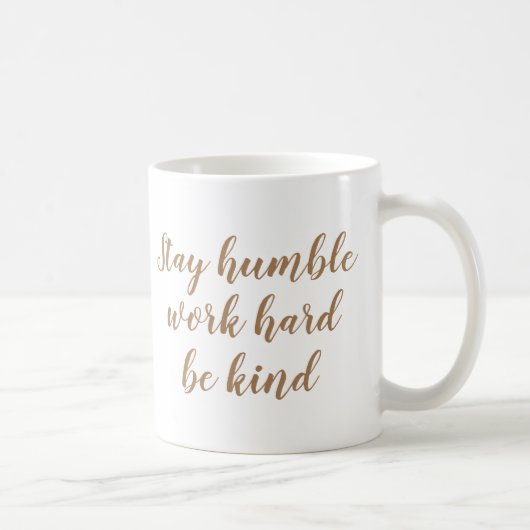Slogan Mug | Restez humble à travailler dur être g (Droite)