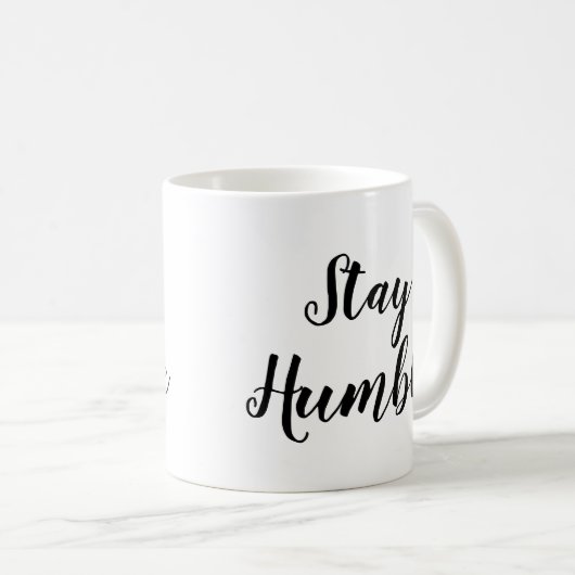 Slogan Mug | Restez humble | Devis (Devant droit)