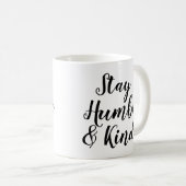 Slogan Mug | Restez humble et gentil | Devis (Devant droit)