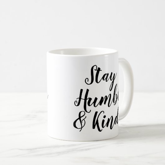 Slogan Mug | Restez humble et gentil | Devis (Devant droit)