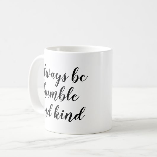 Slogan Mug | Soyez toujours humble et gentil | Dev (Devant gauche)