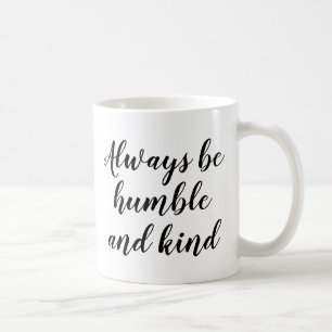 Slogan Mug   Soyez toujours humble et gentil   Dev