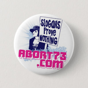 Slogans bewijzen niets / Abort73.com Ronde Button 5,7 Cm