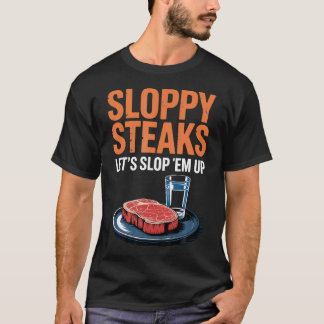 Sloppy Steaks Vleesliefhebbers Grappige Koken Week T-shirt