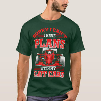Slot Car Racing I Have Plans With My Slotcar frien T-shirt