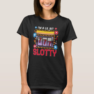 Slot Machine Casino Gambling Ik ben een beetje Slo T-shirt