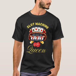 Slot Machine Queen Casino Gambling 1 T-shirt