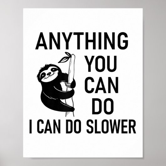 Sloth Anything You Can Do I Can Do Slower, Funny,  Poster (Voorkant)