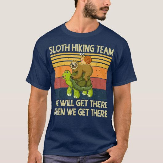 Sloth Hiking Team dacht dat we er zullen zijn als T-shirt (Voorkant)