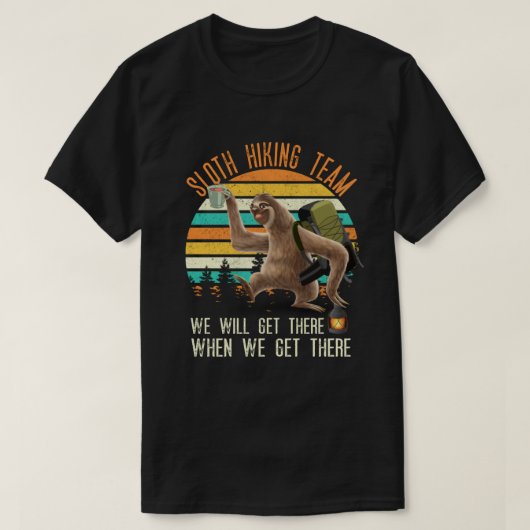 Sloth Hiking Team dat we daar krijgen T-shirt (Design voorkant)