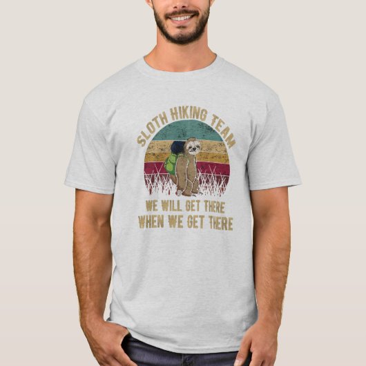 Sloth Hiking Team dat we zullen krijgen als we er  T-shirt (Voorkant)