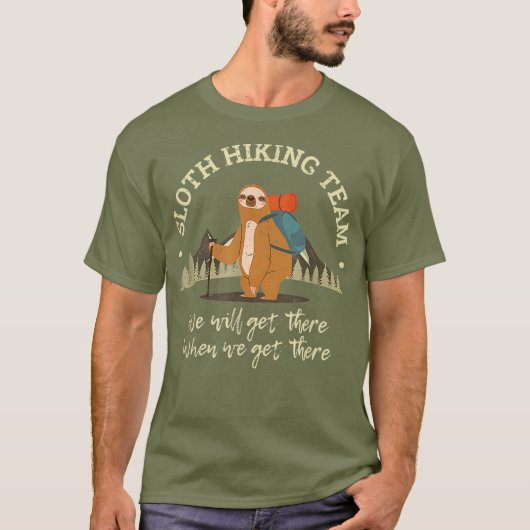 Sloth Hiking Team dat we zullen krijgen als we er T-shirt (Voorkant)