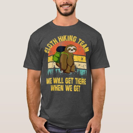 Sloth Hiking Team dat we zullen krijgen.. T-shirt (Voorkant)