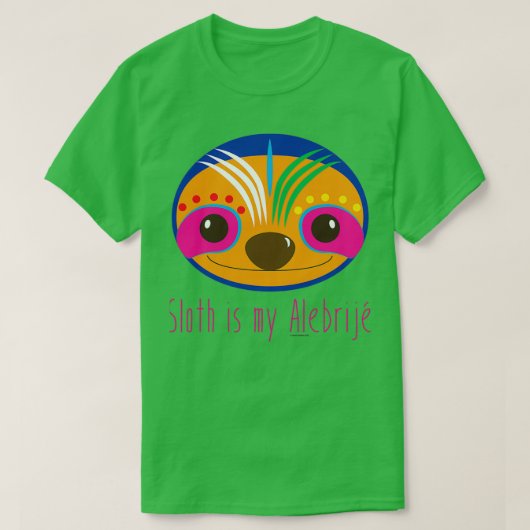 Sloth is my Alebrije T-shirt (Design voorkant)