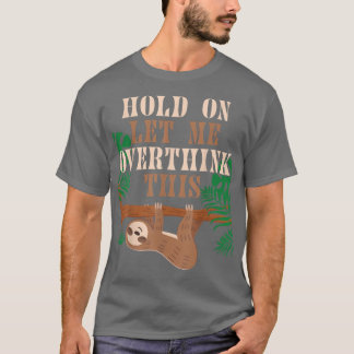 Sloth Mental Health Awareness Humor Sarcastic Peop T-shirt