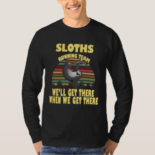 sloth run team , we zullen er zijn wanneer we t-shirt