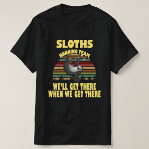 sloth-runteam, we zullen er komen als we ... t-shirt