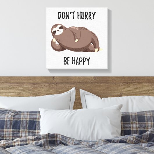 Sloth Says | Wees niet snel gelukkig Canvas Afdruk (Insitu (Slaapkamer))