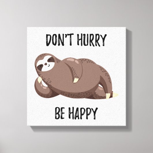 Sloth Says | Wees niet snel gelukkig Canvas Afdruk (Voorkant)