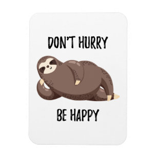 Sloth Says Wees niet snel gelukkig Magneet