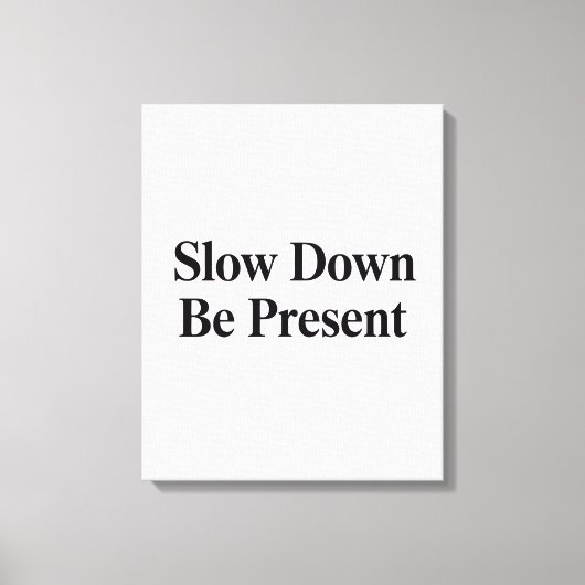 Slow Down, Be Present" Minimalist Canvas Art (Voorkant)