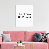 Slow Down, Be Present" Minimalist Canvas Art (Insitu (Woonkamer))