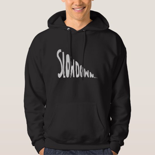 Slow down hoodie (Voorkant)