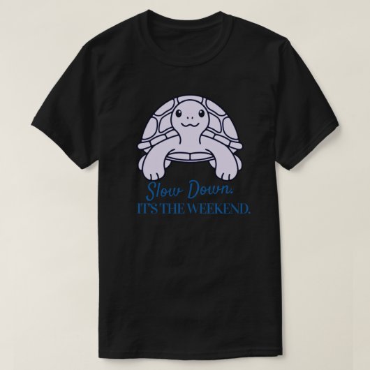 Slow Down It’s the Weekend Minimal Turtle Quote T-shirt (Design voorkant)