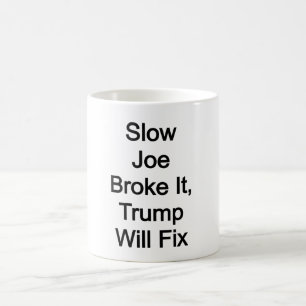Slow Joe brak het, Trump zal het repareren Koffiemok