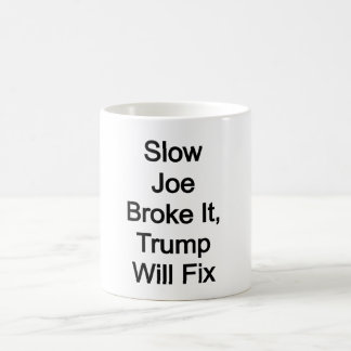 Slow Joe brak het, Trump zal het repareren Koffiemok