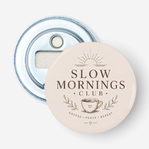 Slow Mornings Club Gezellige Sfeer Koffie Design Button Flesopener