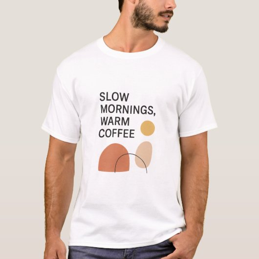 Slow Mornings Warm Coffee Aesthetic T-shirt (Voorkant)