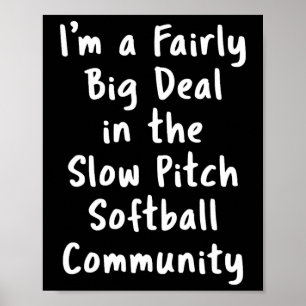 Slow Pitch Softball Grote Deal Sarcasme Grappige U Poster
