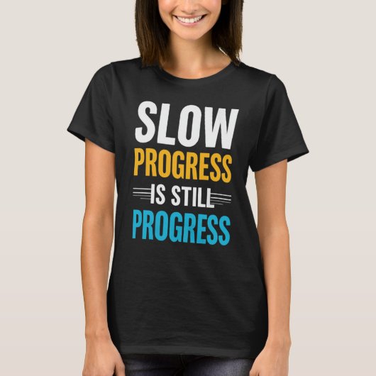 Slow Progress Is Still Progress – Motivational T-shirt (Voorkant)