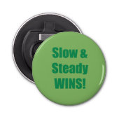 Slow & Steady WINS! Button Flesopener (Voorkant)