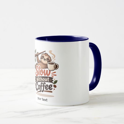 Slow Without Coffee Funny Sloth Mug (Devant droit)