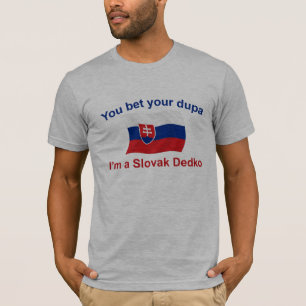Slowaaks Dedko - Bet Your Dupa T-shirt