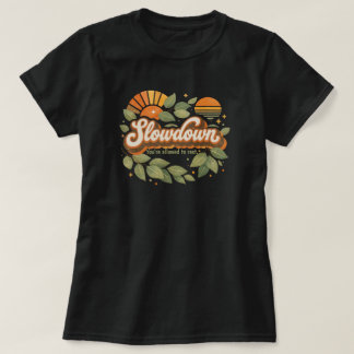 slowdown, you’re allowed to rest Design T-shirt