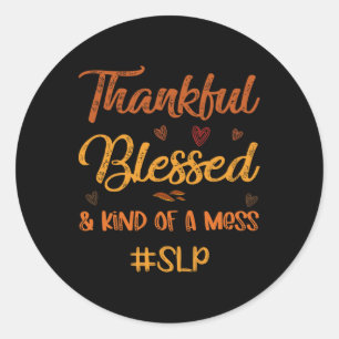 SLP Thankful Blessed en soort van Mess Thanksgivi Ronde Sticker